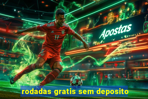 rodadas gratis sem deposito