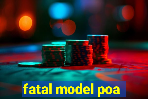 fatal model poa