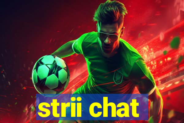 strii chat