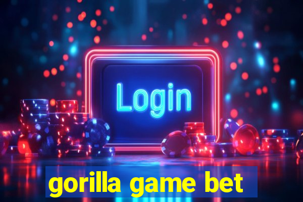 gorilla game bet