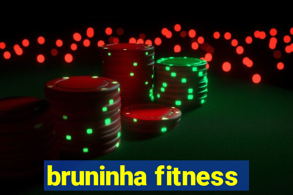 bruninha fitness