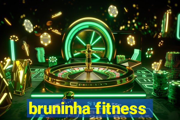 bruninha fitness