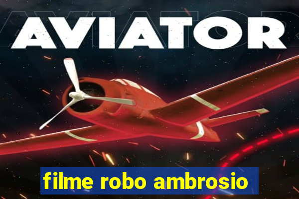 filme robo ambrosio