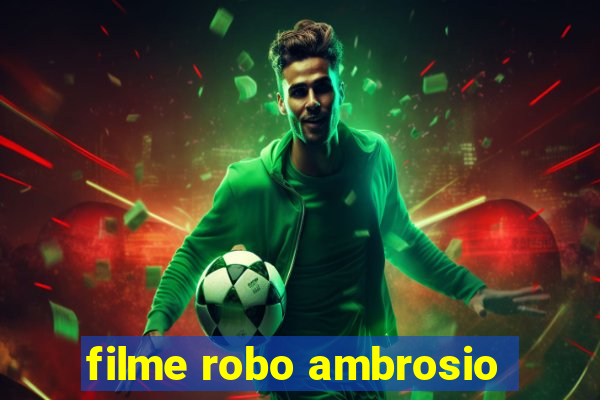 filme robo ambrosio