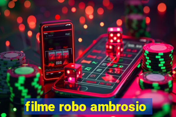 filme robo ambrosio