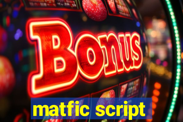 matfic script