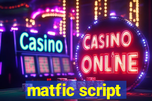 matfic script