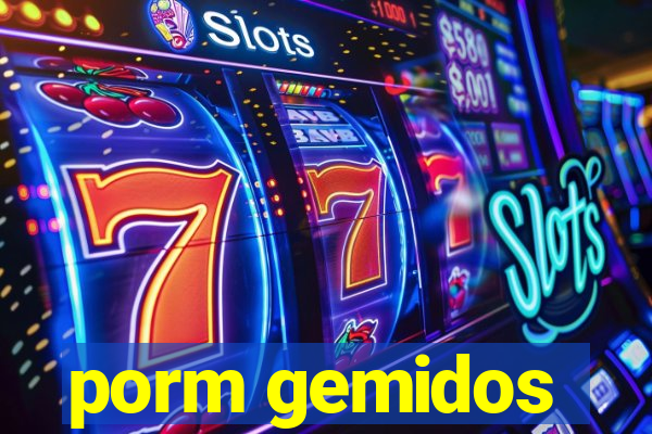 porm gemidos