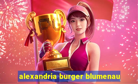 alexandria burger blumenau