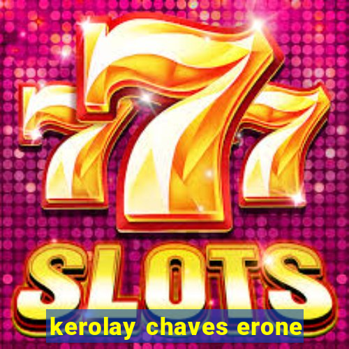 kerolay chaves erone