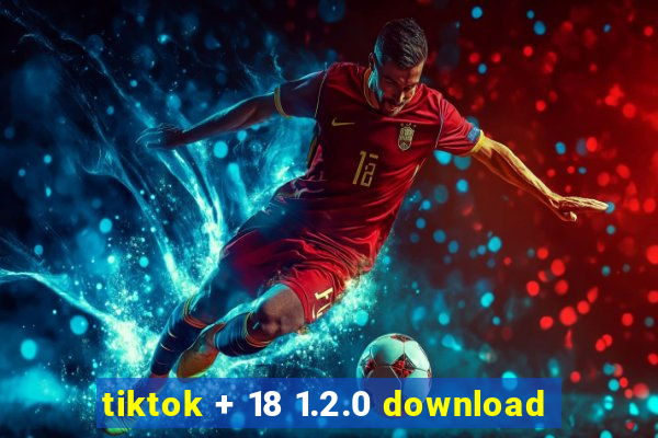 tiktok + 18 1.2.0 download