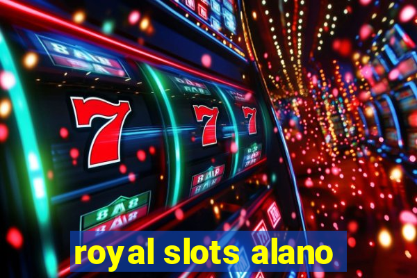 royal slots alano