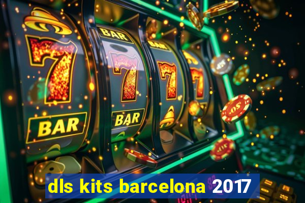 dls kits barcelona 2017