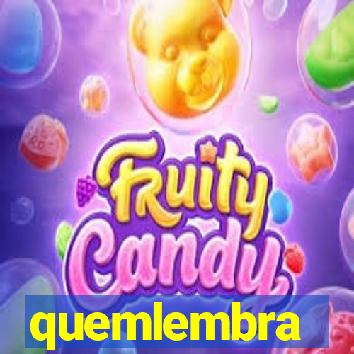 quemlembra