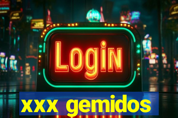 xxx gemidos