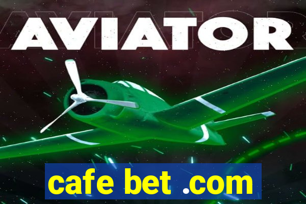 cafe bet .com