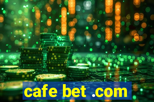 cafe bet .com