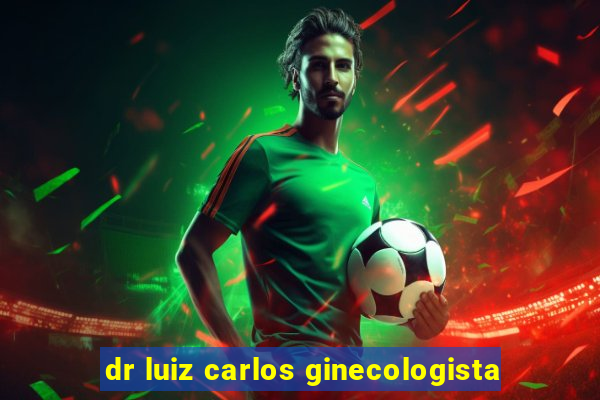 dr luiz carlos ginecologista