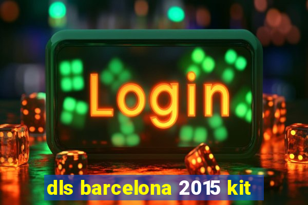 dls barcelona 2015 kit