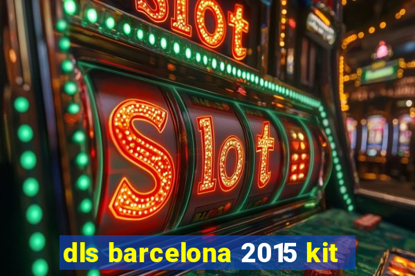 dls barcelona 2015 kit