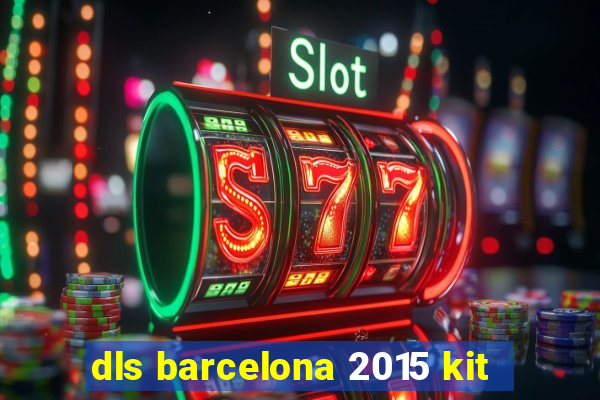 dls barcelona 2015 kit