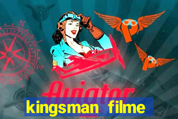 kingsman filme completo dublado superflix