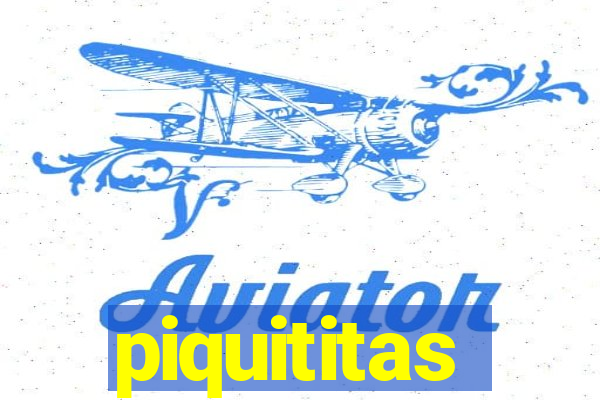 piquititas