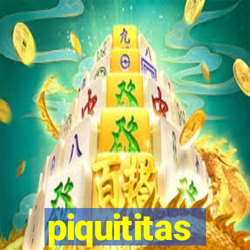 piquititas