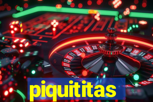 piquititas