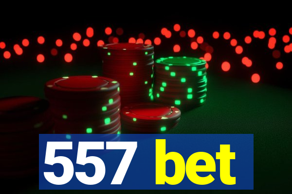 557 bet