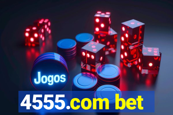 4555.com bet