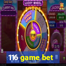 116 game bet