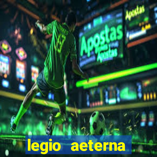 legio aeterna victrix letra