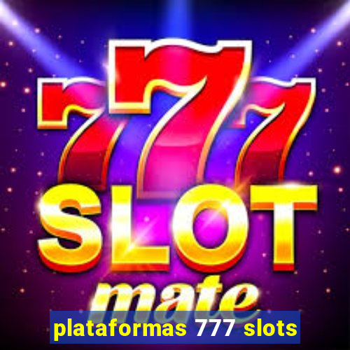 plataformas 777 slots