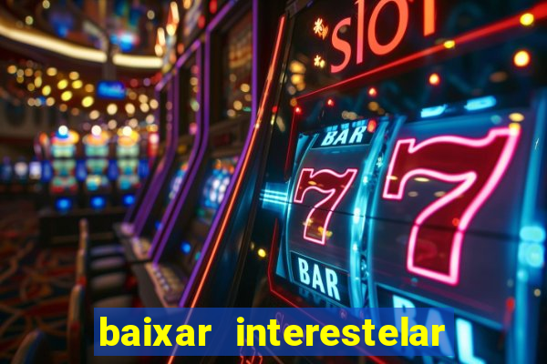 baixar interestelar dublado google drive