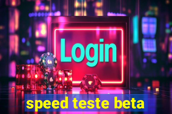 speed teste beta