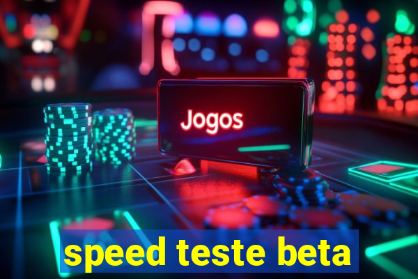 speed teste beta