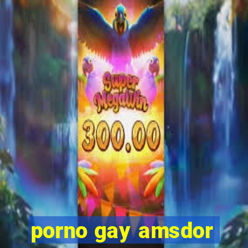 porno gay amsdor