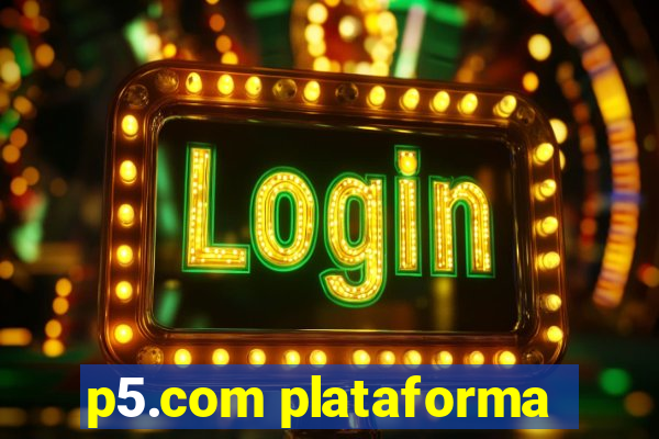 p5.com plataforma