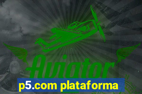 p5.com plataforma