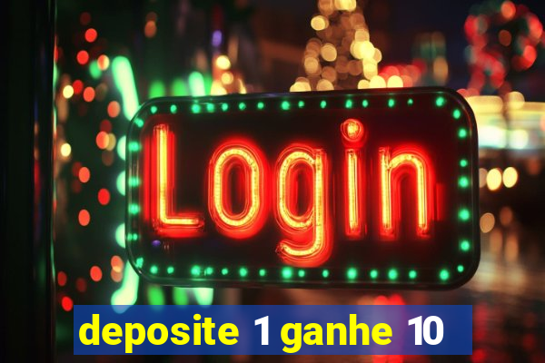 deposite 1 ganhe 10