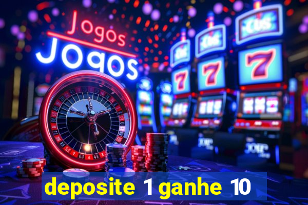 deposite 1 ganhe 10