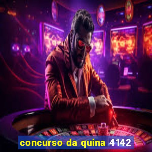 concurso da quina 4142