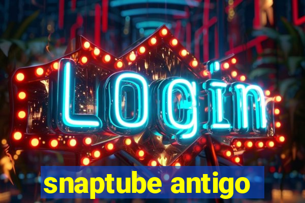 snaptube antigo