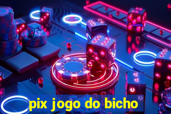 pix jogo do bicho