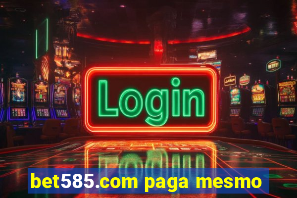 bet585.com paga mesmo