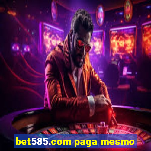 bet585.com paga mesmo