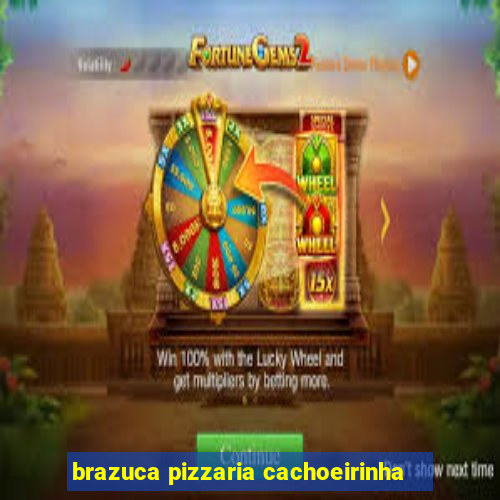 brazuca pizzaria cachoeirinha