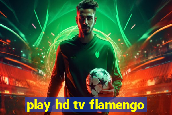 play hd tv flamengo