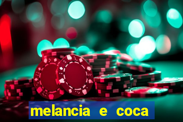 melancia e coca cola faz mal